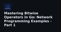 img of Mastering Bitwise Operators in Go: Network Programming Examples - Part 1