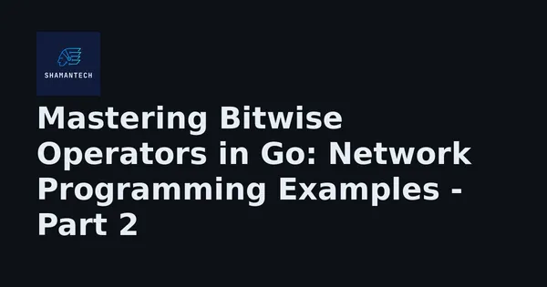 img of Mastering Bitwise Operators in Go: Network Programming Examples - Part 2