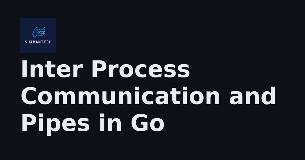 img of Inter Process Communication and Pipes in Go